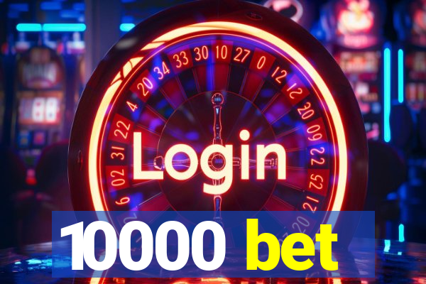 10000 bet